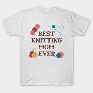 Best Knitting Mom Ever T-Shirt